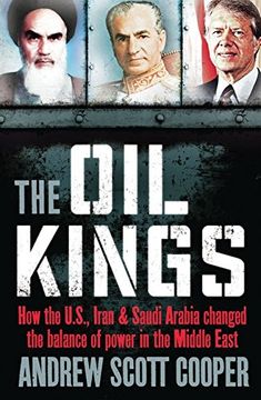 portada Oil Kings: How the U. S. , Iran, and Saudi Arabia Changed the Balance of Power in the Middle East 