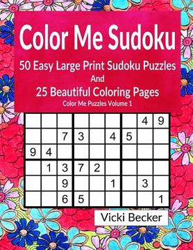 portada Color Me Sudoku: 50 Easy Sudoku Puzzles and 25 Beautiful Coloring Pages (en Inglés)
