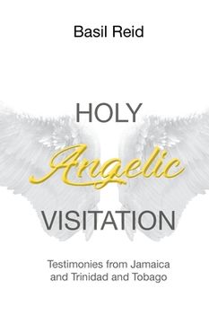 portada Holy Angelic Visitation: Testimonies from Jamaica and Trinidad and Tobago (en Inglés)