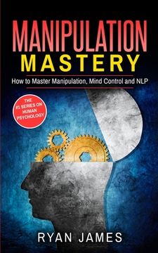 portada Manipulation: How to Master Manipulation, Mind Control and NLP (Manipulation Series) (Volume 2) (en Inglés)