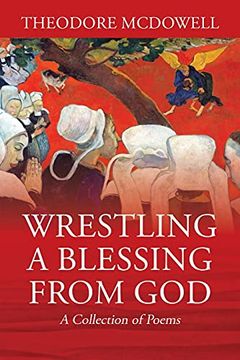 portada Wrestling a Blessing From God: A Collection of Poems 