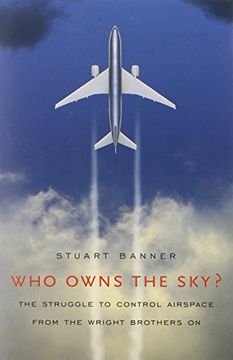 portada Who Owns the Sky? The Struggle to Control Airspace From the Wright Brothers on: 0 