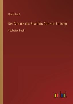portada Der Chronik des Bischofs Otto von Freising: Sechstes Buch (en Alemán)