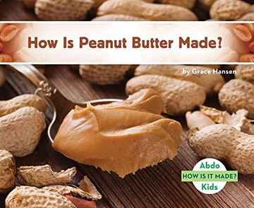 portada How Is Peanut Butter Made? (How Is It Made?)