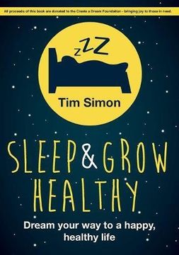 portada Sleep and Grow Healthy: Dream Your way to a Healthy, Happy Life (en Inglés)