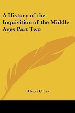portada a history of the inquisition of the middle ages part two (en Inglés)