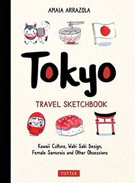 portada Tokyo Travel Sketchbook: Kawaii Culture, Wabi Sabi Design, Female Samurais and Other Obsessions (in English)