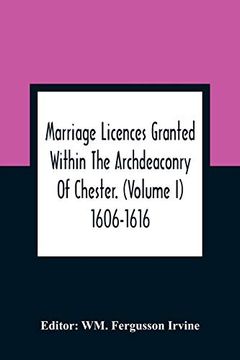 portada Marriage Licences Granted Within the Archdeaconry of Chester. (Volume i) 1606-1616 