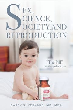 portada Sex, Science, Society, and Reproduction: "The Pill" that changed America (en Inglés)