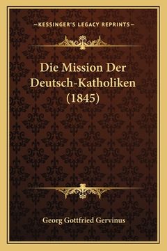 portada Die Mission Der Deutsch-Katholiken (1845) (in German)