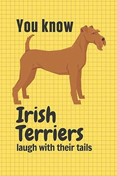 portada You Know Irish Terriers Laugh With Their Tails: For Irish Terrier dog Fans (en Inglés)