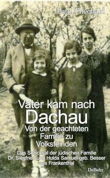 portada Vater kam Nach Dachau - von der Geachteten Familie zu Volksfeinden - das Schicksal der Jüdischen Familie dr. Siegfried und Hulda Samuel Geb. Besser aus Frankenthal
