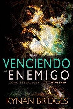 portada Venciendo al Enemigo: Cómo Prevalecer con Autoridad (Spanish Edition)