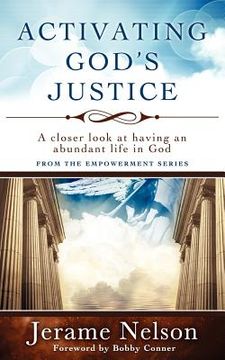 portada activating god ` s justice: a closer look at having an abundant life in god (in English)