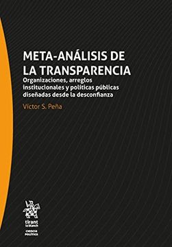 portada Meta-Análisis de la Transparencia. Organizaciones, Arreglos Institucionales y Políticas Públicas Diseñadas Desde la Confianza (Ciencia Politica -Mexico-)