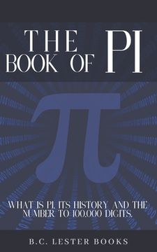 portada The Book of pi: What is pi, It's History and the Number to 100,000 Digits.  A Concise Handbook of pi to 100,000 Decimal Places.