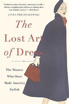 portada The Lost Art of Dress: The Women Who Once Made America Stylish