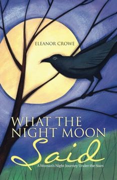 portada What the Night Moon Said: A Woman's Night Journey Under the Stars (en Inglés)