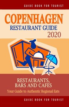 portada Copenhagen Restaurant Guide 2020: Your Guide to Authentic Regional Eats in Copenhagen, Denmark (Restaurant Guide 2020) (in English)