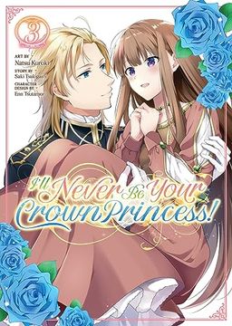 portada I'll Never be Your Crown Princess! (Manga) Vol. 3 (en Inglés)
