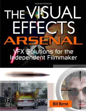 portada The Visual Effects Arsenal: Vfx Solutions for the Independent Filmmaker (en Inglés)