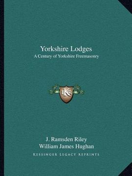portada yorkshire lodges: a century of yorkshire freemasonry (en Inglés)