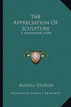 portada the appreciation of sculpture: a handbook (1904)