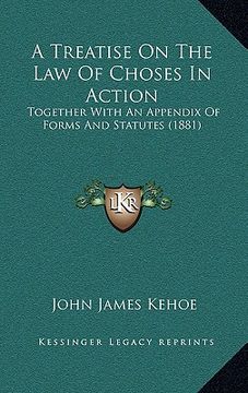 portada a treatise on the law of choses in action: together with an appendix of forms and statutes (1881) (in English)