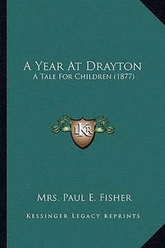 portada a year at drayton: a tale for children (1877) (en Inglés)