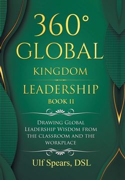 portada 360° Global Kingdom Leadership Book Ii: Drawing Global Leadership Wisdom from the Classroom and the Workplace
