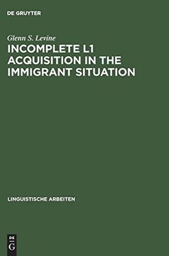 portada Incomplete l1 Acquisition in the Immigrant Situation (Linguistische Arbeiten) (en Inglés)