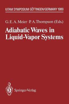 portada adiabatic waves in liquid-vapor systems: iutam symposium gottingen, 28.8. 1.9.1989 (en Inglés)