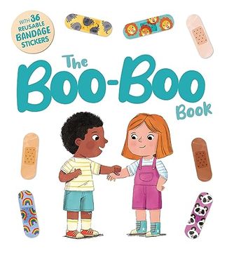 portada The Boo-Boo Book: An Interactive Storybook With 36 Reusable Bandage Stickers (en Inglés)