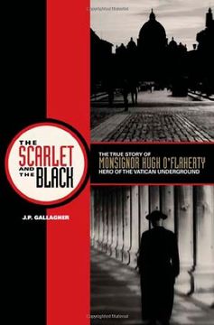 the scarlet and the black,the true story of monsignor hugh o´flaherty, hero of the vatican underground (en Inglés)