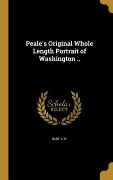 portada Peale's Original Whole Length Portrait of Washington .. (en Inglés)