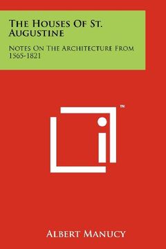 the houses of st. augustine: notes on the architecture from 1565-1821