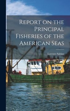 portada Report on the Principal Fisheries of the American Seas (en Inglés)