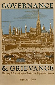portada governance and grievance: habsburg policy and italian tyrol in the eighteenth century (en Inglés)