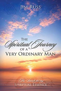 portada The Spiritual Journey of a Very Ordinary Man: The Search for my Spiritual Essence (en Inglés)