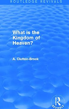 What is the Kingdom of Heaven? (Routledge Revivals) (en Inglés)