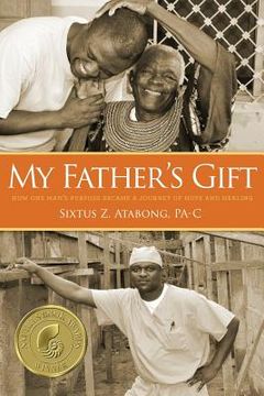 portada My Father's Gift: How One Man's Purpose Became a Journey of Hope and Healing (in English)