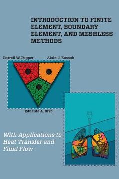 portada Introduction to Finite Element, Boundary Element, and Meshless Methods: With Applications to Heat Transfer and Fluid Flow (en Inglés)