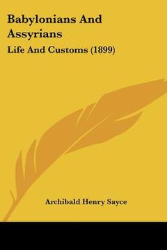 portada babylonians and assyrians: life and customs (1899) (in English)
