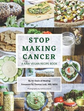 portada Stop Making Cancer: A Raw Vegan Recipe Book (en Inglés)