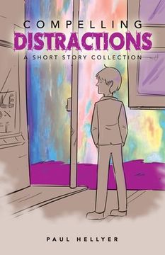portada Compelling Distractions: A Short Story Collection (en Inglés)