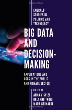 portada Big Data and Decision-Making: Applications and Uses in the Public and Private Sector (Emerald Studies in Politics and Technology) (en Inglés)