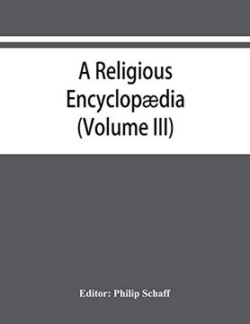 portada A Religious Encyclopædia: Or, Dictionary of Biblical, Historical, Doctrinal, and Practical Theology. Based on the Realencyklopädie of Herzog, Plitt, and Hauck (Volume Iii) (en Inglés)