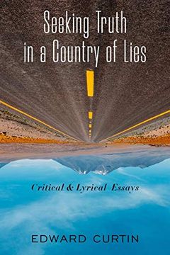 portada Seeking Truth in a Country of Lies: Critical & Lyrical Essays (en Inglés)