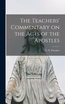 portada The Teachers' Commentary on the Acts of the Apostles [microform]