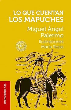 portada Lo Que Cuentan Los Mapuches / What the Mapuches Tell (in Spanish)